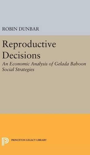 Cover image for Reproductive Decisions: An Economic Analysis of Gelada Baboon Social Strategies