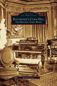 Cover image for Rochester's Corn Hill: The Historic Third Ward