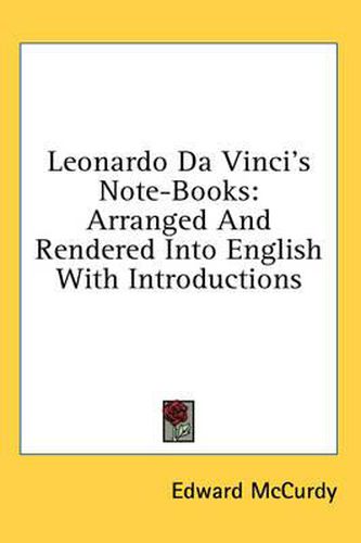 Cover image for Leonardo Da Vinci's Note-Books: Arranged and Rendered Into English with Introductions