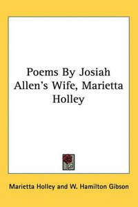 Cover image for Poems by Josiah Allen's Wife, Marietta Holley