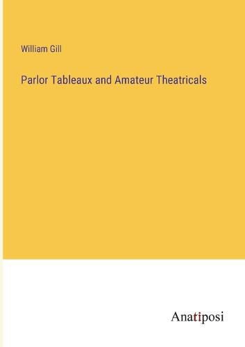 Cover image for Parlor Tableaux and Amateur Theatricals