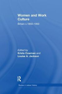 Cover image for Women and Work Culture: Britain c.1850-1950