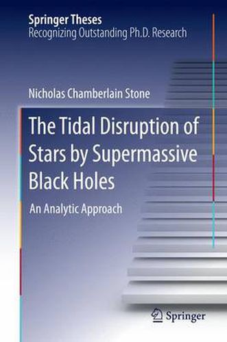 Cover image for The Tidal Disruption of Stars by Supermassive Black Holes: An Analytic Approach