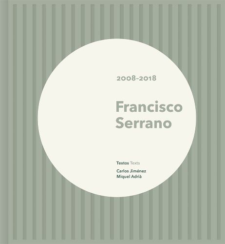 Cover image for Francisco Serrano: 2008-2018