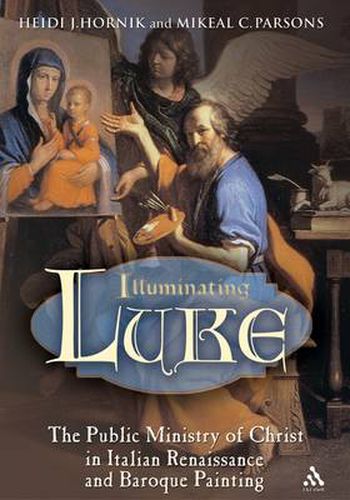 Cover image for Illuminating Luke, Volume 2: The Public Ministry of Christ in Italian Renaissance and Baroque Painting