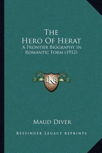 The Hero of Herat: A Frontier Biography in Romantic Form (1912)