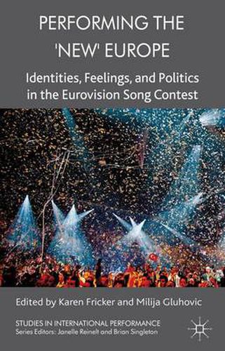 Cover image for Performing the 'New' Europe: Identities, Feelings and Politics in the Eurovision Song Contest