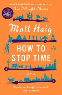 Cover image for How to Stop Time: A Novel