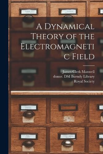 Cover image for A Dynamical Theory of the Electromagnetic Field