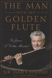 Cover image for The Man with the Golden Flute: Sir James, a Celtic Minstrel