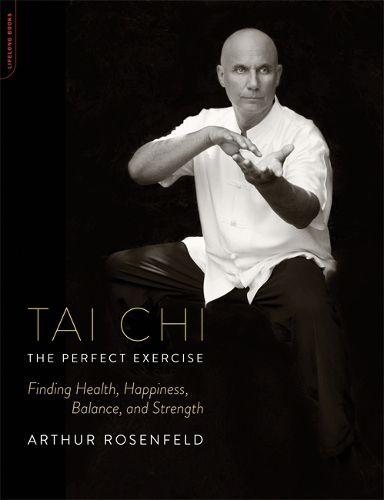 Cover image for Tai Chi--The Perfect Exercise: Finding Health, Happiness, Balance, and Strength