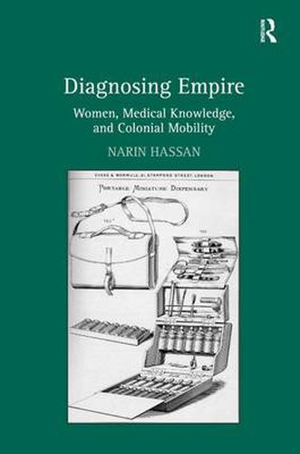 Cover image for Diagnosing Empire: Women, Medical Knowledge, and Colonial Mobility