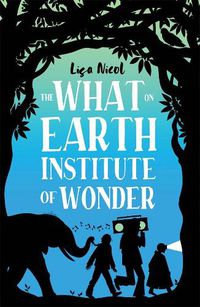 Cover image for The What on Earth Institute of Wonder