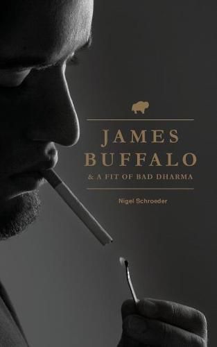 Cover image for James Buffalo & A Fit Of Bad Dharma