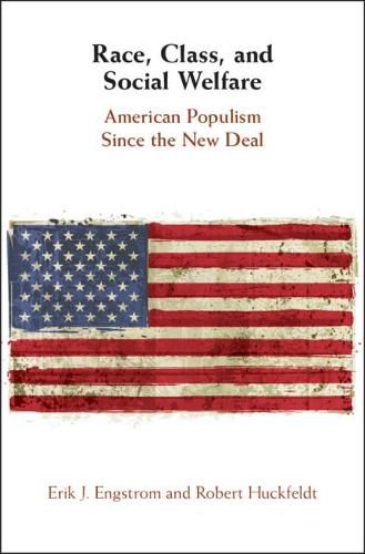 Cover image for Race, Class, and Social Welfare: American Populism Since the New Deal