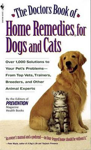 Cover image for The Doctors Book of Home Remedies for Dogs and Cats: Over 1,000 Solutions to Your Pet's Problems - From Top Vets, Trainers, Breeders, and Other Animal Experts