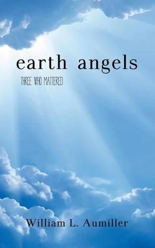 Cover image for Earth Angels: Three Who Mattered