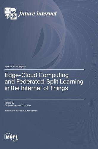 Cover image for Edge-Cloud Computing and Federated-Split Learning in the Internet of Things