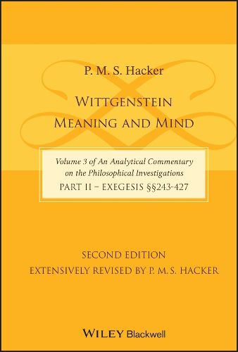 Cover image for Wittgenstein - Meaning and Mind (Volume 3 of an Analytical Commentary on the Philosophical Investigations), Part 2: Exegesis 243-427