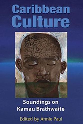 Caribbean Culture: Soundings on Kamau Brathwaite