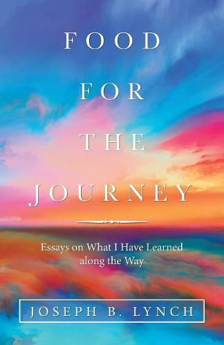 Cover image for Food for the Journey: Essays on What I Have Learned Along the Way