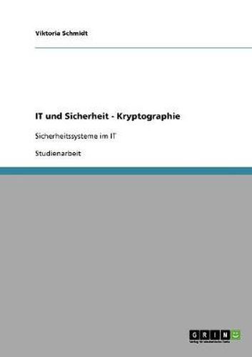 Cover image for IT und Sicherheit - Kryptographie: Sicherheitssysteme im IT