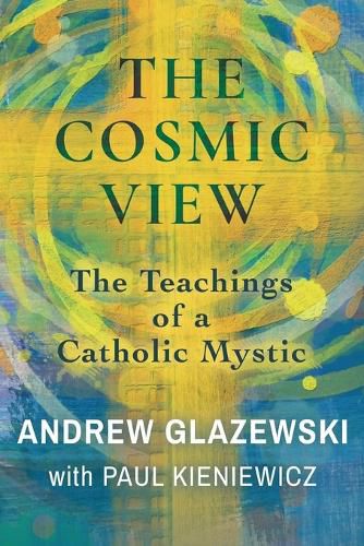 Cover image for The Cosmic View: The Teachings of a Catholic Mystic