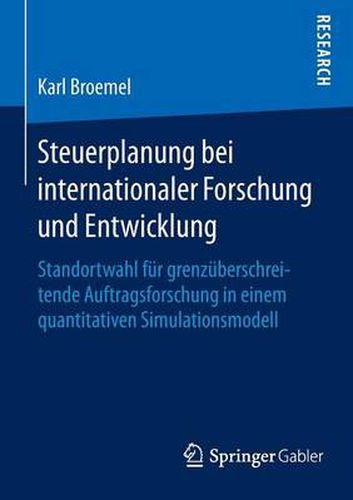 Cover image for Steuerplanung bei internationaler Forschung und Entwicklung: Standortwahl fur grenzuberschreitende Auftragsforschung in einem quantitativen Simulationsmodell