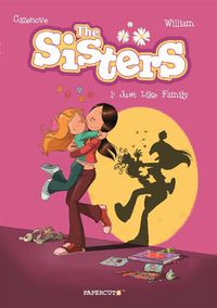 Cover image for Sisters Vol. 1: Just Like Family, The