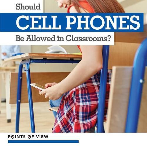 Cover image for Should Cell Phones Be Allowed in Classrooms?