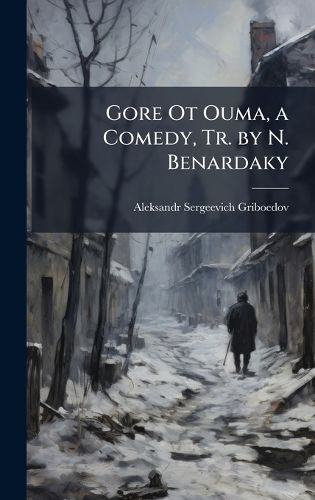 Cover image for Gore Ot Ouma, a Comedy, Tr. by N. Benardaky