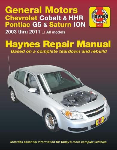 Chevrolet Cobalt 2005 Thru 2010, Chevrolet Hhr 2005 Thru 2011, Pontiac G5 2007 Thru 2009, Pontiac Pursuit 2005 Thru 2006 & Saturn Ion 2003 Thru 2007 Haynes Repair Manual: Based on a Complete Teardown and Rebuild