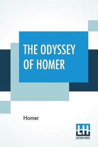 Cover image for The Odyssey Of Homer: Done Into English Prose By S. H. Butcher, M.A. And A. Lang, M.A.