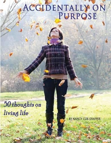 Cover image for Accidentally On Purpose: 50 Thoughts On Living Life