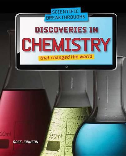 Discoveries in Chemistry That Changed the World