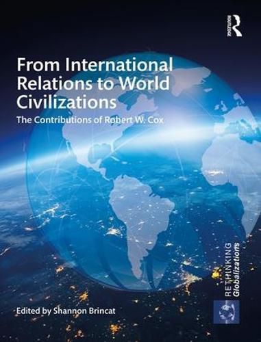 From International Relations to World Civilizations: The Contributions of Robert W. Cox