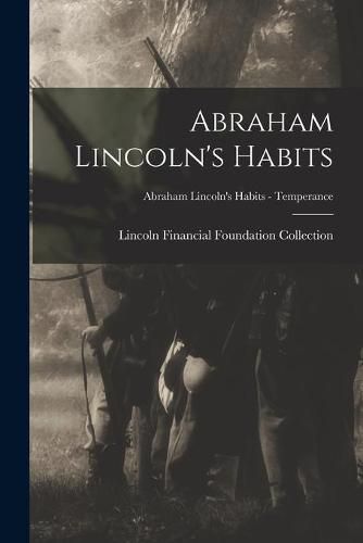 Cover image for Abraham Lincoln's Habits; Abraham Lincoln's Habits - Temperance