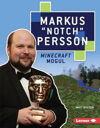 Cover image for Markus Notch Persson: Minecraft Mogul