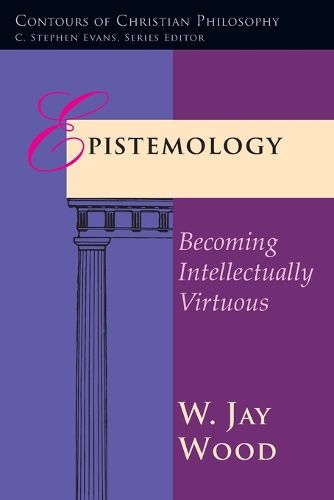 Cover image for Epistemology: Becoming Intellectually Virtuous