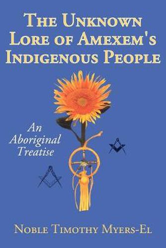 Cover image for The Unknown Lore of Amexem's Indigenous People: An Aboriginal Treatise