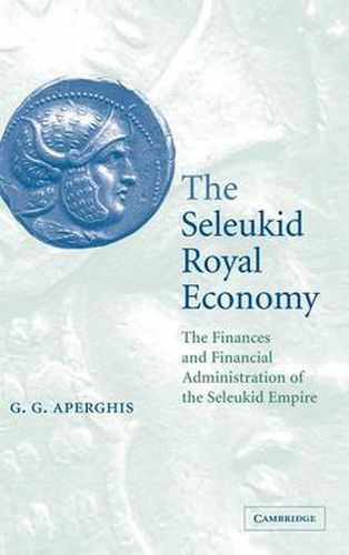 Cover image for The Seleukid Royal Economy: The Finances and Financial Administration of the Seleukid Empire