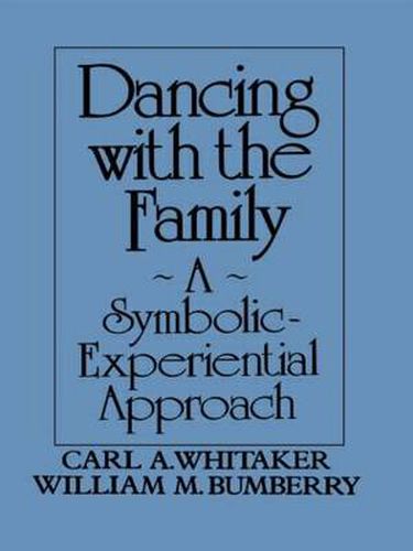 Cover image for Dancing with the Family: A Symbolic-Experiential Approach