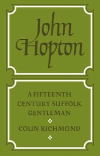 Cover image for John Hopton: A Fifteenth Century Suffolk Gentleman