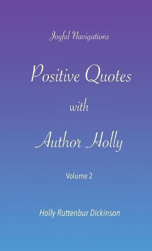 Positive Quotes with Author Holly: Volume 2