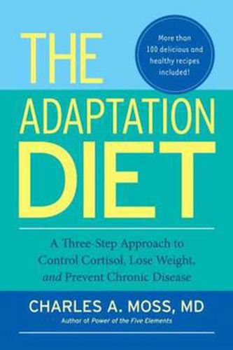 Cover image for The Adaptation Diet: A Three-Step Approach to Control Cortisol, Lose Weight, and Prevent Chronic Disease