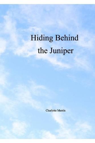 Cover image for Hiding Behind the Juniper