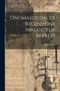 Cover image for Onomasticon, Ex Recensione Immanuelis Bekkeri