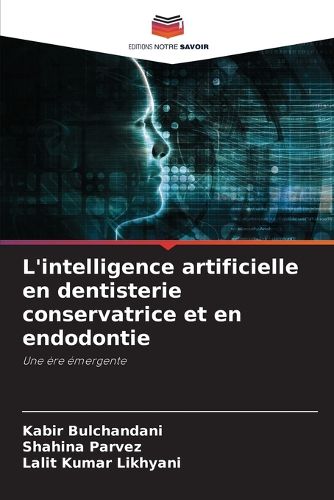 Cover image for L'intelligence artificielle en dentisterie conservatrice et en endodontie