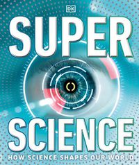 Cover image for Super Science: How Science Shapes Our World