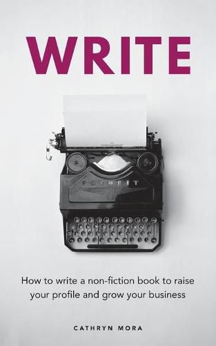 Cover image for Write: How to write a non-fiction book to raise your profile and grow your business